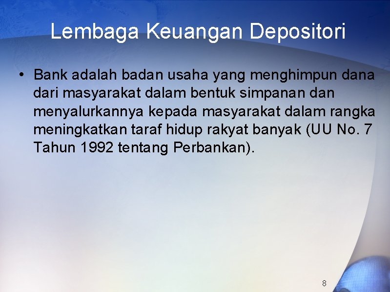 Lembaga Keuangan Depositori • Bank adalah badan usaha yang menghimpun dana dari masyarakat dalam