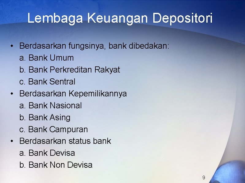 Lembaga Keuangan Depositori • Berdasarkan fungsinya, bank dibedakan: a. Bank Umum b. Bank Perkreditan