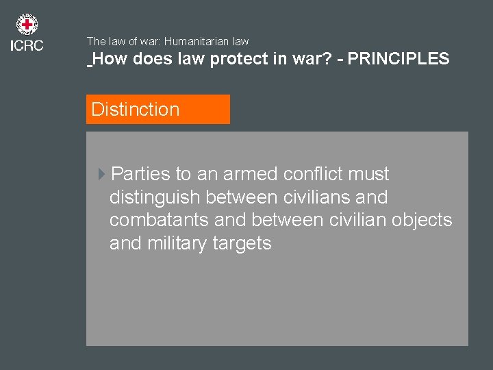 The law of war: Humanitarian law How does law protect in war? - PRINCIPLES