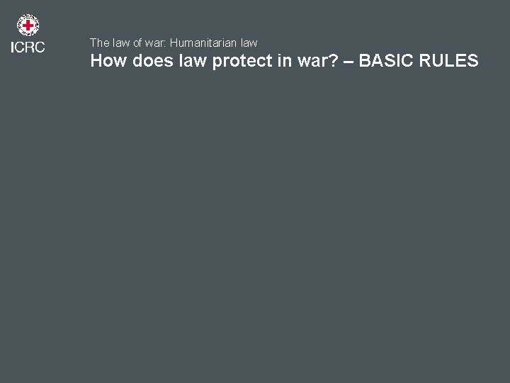 The law of war: Humanitarian law How does law protect in war? – BASIC