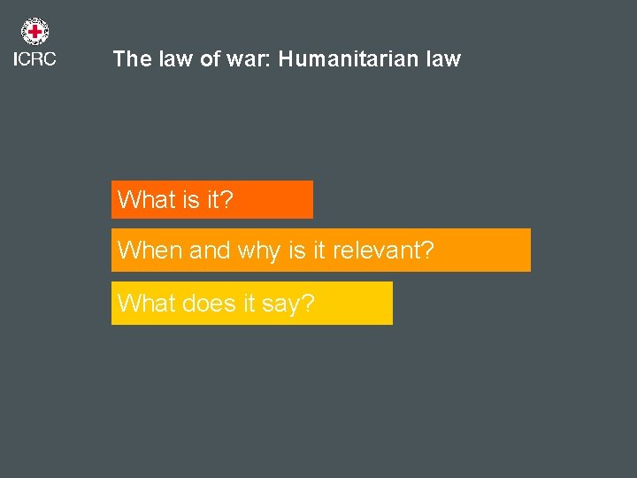 The law of war: Humanitarian law What is it? When and why is it