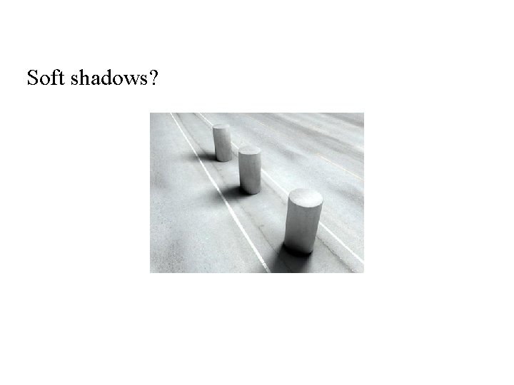 Soft shadows? 