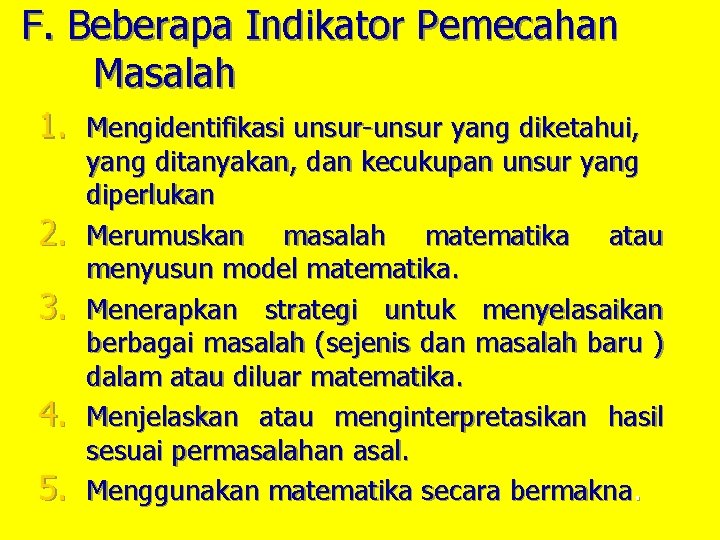 F. Beberapa Indikator Pemecahan Masalah 1. Mengidentifikasi unsur-unsur yang diketahui, 2. 3. 4. 5.