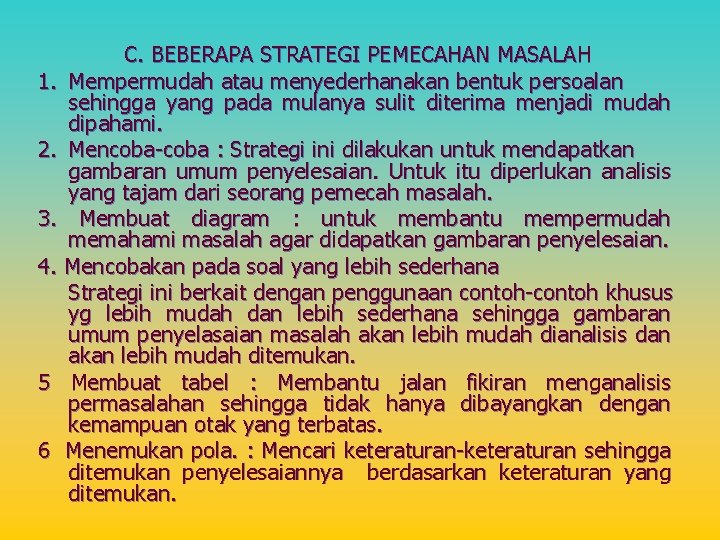 C. BEBERAPA STRATEGI PEMECAHAN MASALAH 1. Mempermudah atau menyederhanakan bentuk persoalan sehingga yang pada