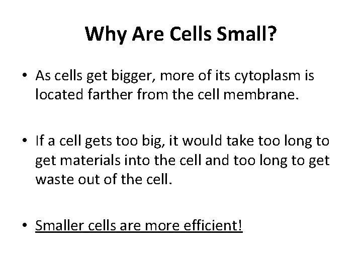 Why Are Cells Small? • As cells get bigger, more of its cytoplasm is