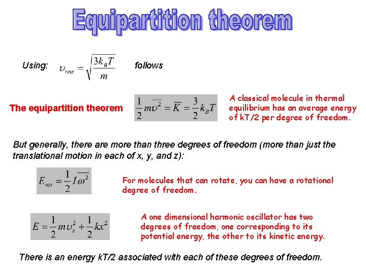 Using: follows The equipartition theorem A classical molecule in thermal equilibrium has an average
