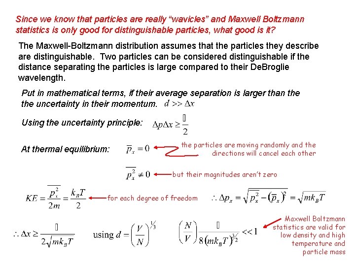 Since we know that particles are really “wavicles” and Maxwell Boltzmann statistics is only