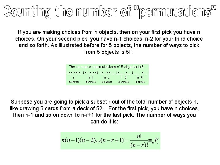 If you are making choices from n objects, then on your first pick you