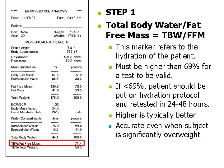 n n STEP 1 Total Body Water/Fat Free Mass = TBW/FFM n n n