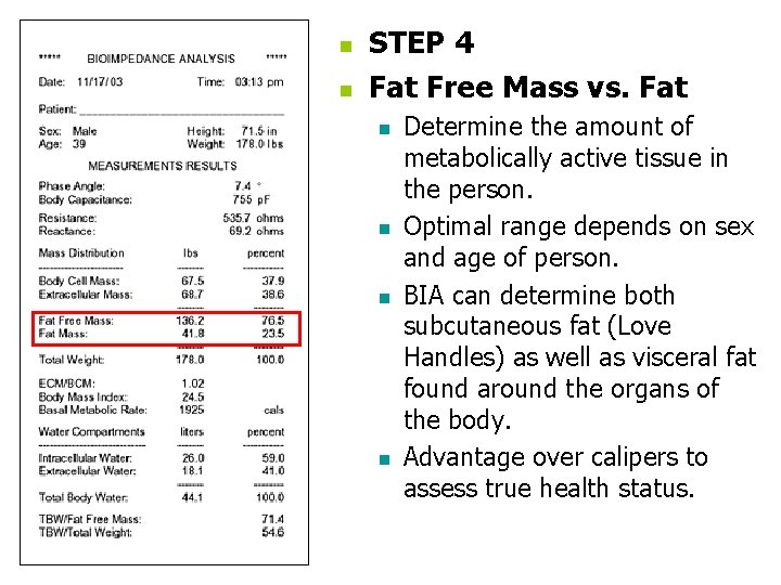 n n STEP 4 Fat Free Mass vs. Fat n n Determine the amount