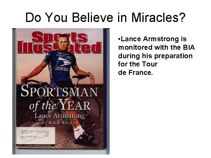 Do You Believe in Miracles? • Lance Armstrong is monitored with the BIA during