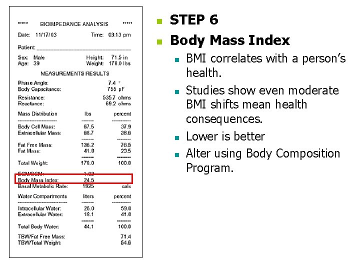 n n STEP 6 Body Mass Index n n BMI correlates with a person’s