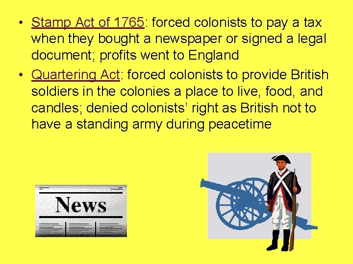  • Stamp Act of 1765: forced colonists to pay a tax when they