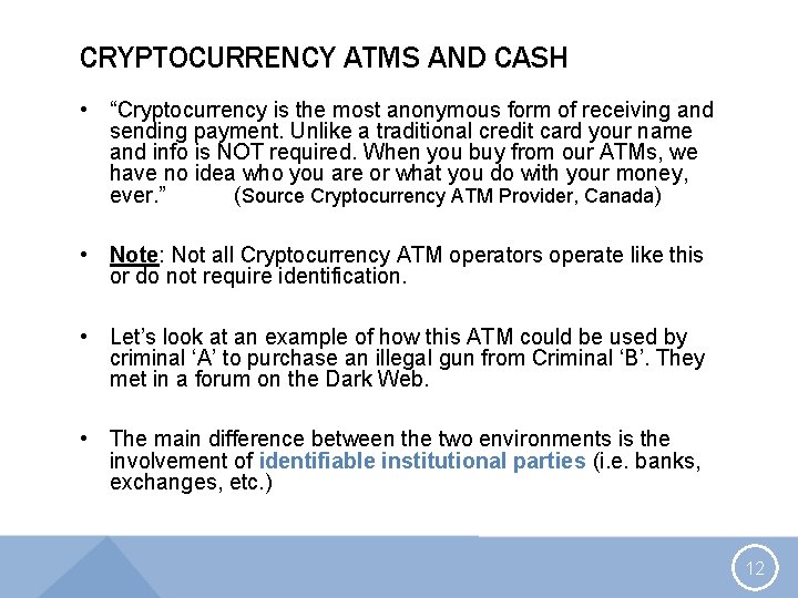 CRYPTOCURRENCY ATMS AND CASH • “Cryptocurrency is the most anonymous form of receiving and