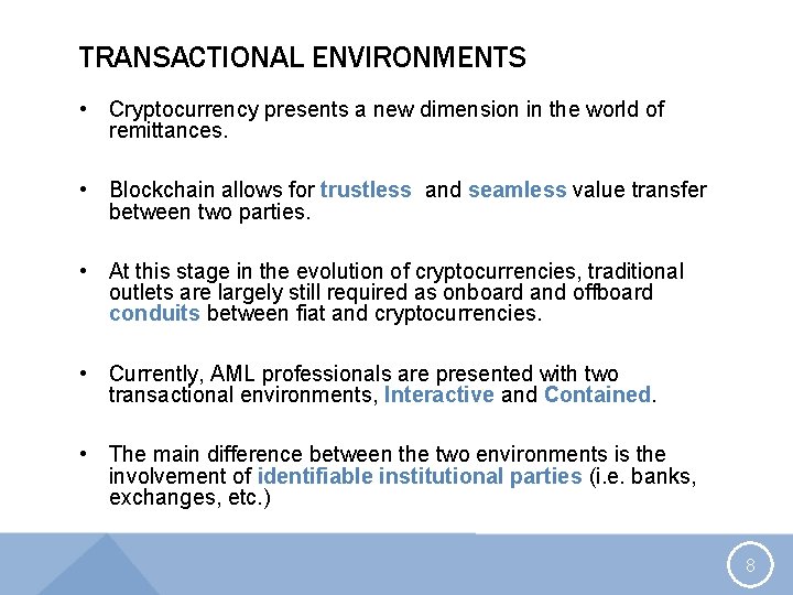 TRANSACTIONAL ENVIRONMENTS • Cryptocurrency presents a new dimension in the world of remittances. •
