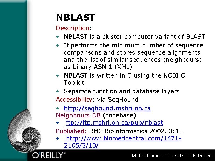 NBLAST Description: • NBLAST is a cluster computer variant of BLAST • It performs