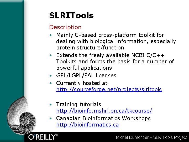 SLRITools Description • Mainly C-based cross-platform toolkit for dealing with biological information, especially protein