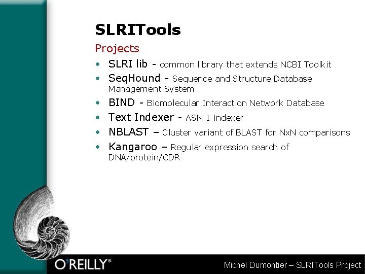 SLRITools Projects • SLRI lib - common library that extends NCBI Toolkit • Seq.