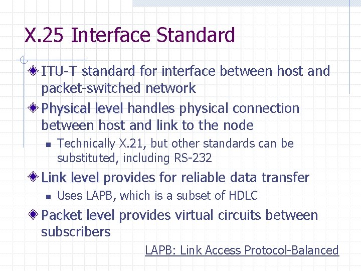 X. 25 Interface Standard ITU-T standard for interface between host and packet-switched network Physical