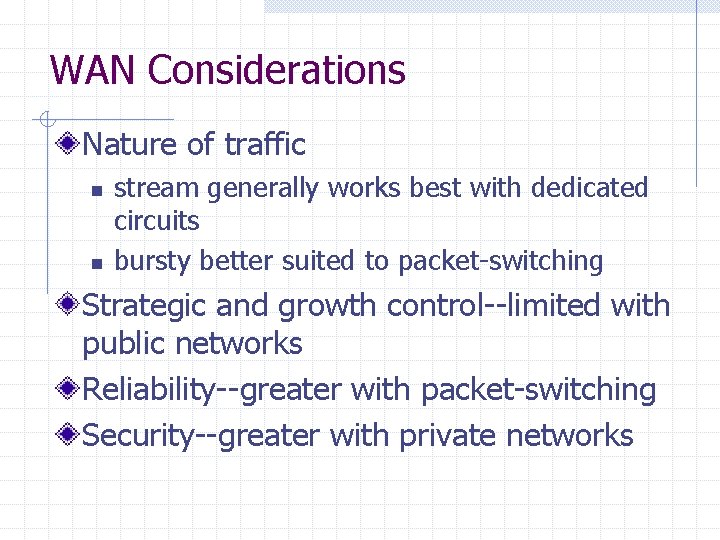 WAN Considerations Nature of traffic n n stream generally works best with dedicated circuits