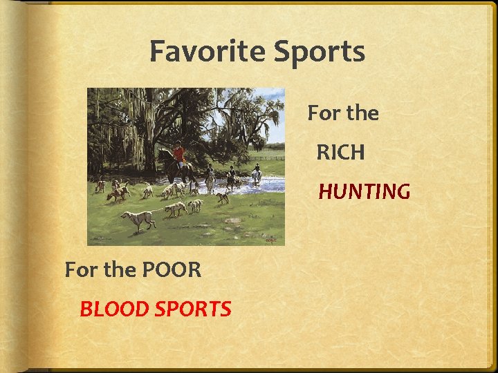 Favorite Sports For the RICH HUNTING For the POOR BLOOD SPORTS 