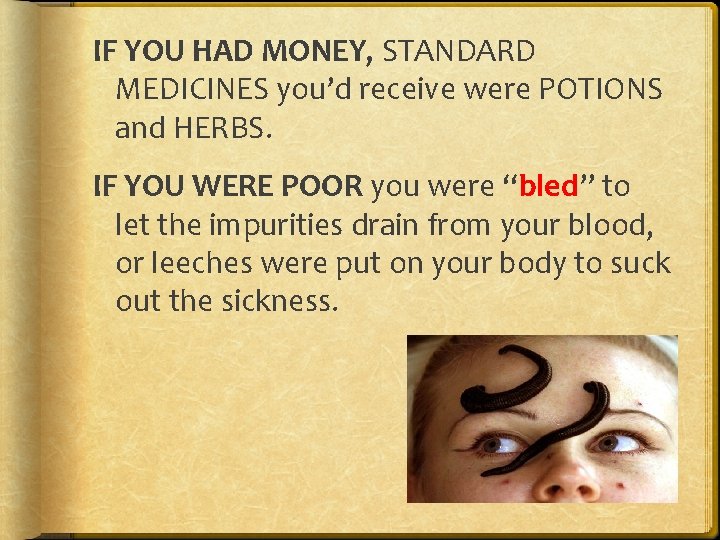 IF YOU HAD MONEY, STANDARD MEDICINES you’d receive were POTIONS and HERBS. IF YOU