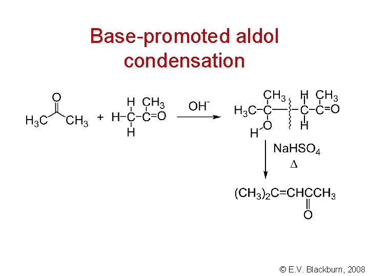 Base-promoted aldol condensation © E. V. Blackburn, 2008 