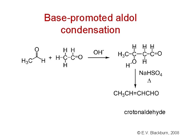 Base-promoted aldol condensation crotonaldehyde © E. V. Blackburn, 2008 