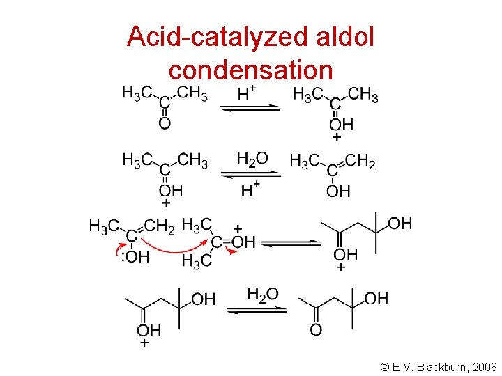 Acid-catalyzed aldol condensation © E. V. Blackburn, 2008 