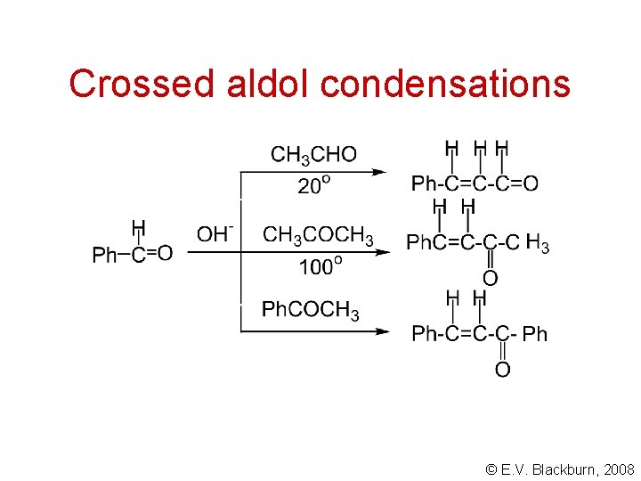 Crossed aldol condensations © E. V. Blackburn, 2008 