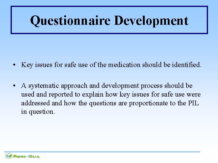 Questionnaire Development • Key issues for safe use of the medication should be identified.