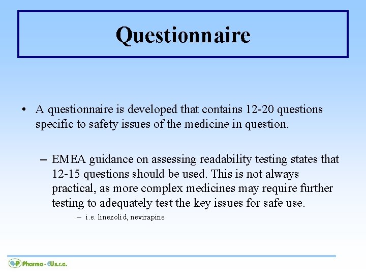 Questionnaire • A questionnaire is developed that contains 12 -20 questions specific to safety