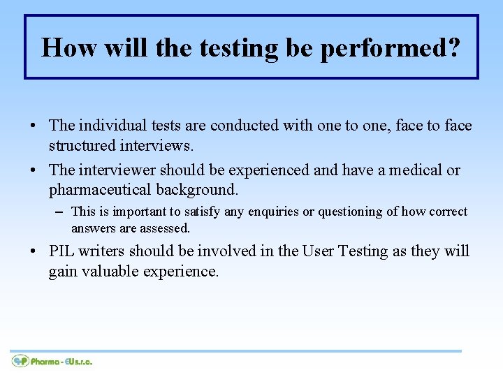 How will the testing be performed? • The individual tests are conducted with one