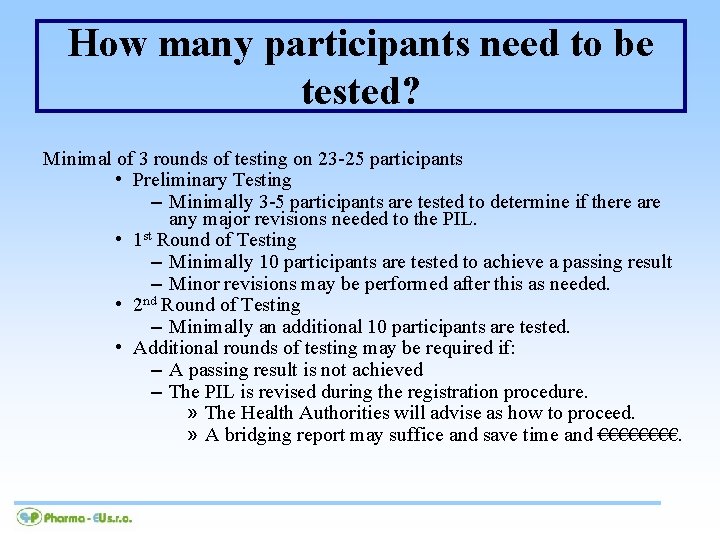 How many participants need to be tested? Minimal of 3 rounds of testing on