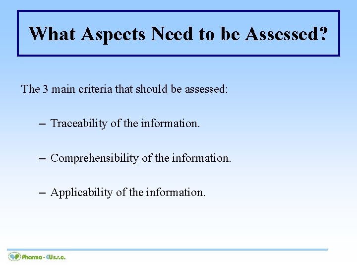 What Aspects Need to be Assessed? The 3 main criteria that should be assessed: