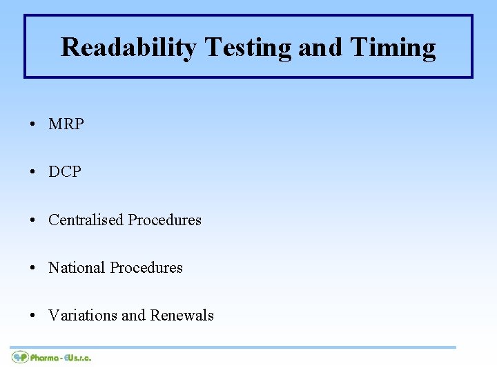 Readability Testing and Timing • MRP • DCP • Centralised Procedures • National Procedures