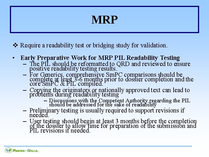 MRP v Require a readability test or bridging study for validation. • Early Preparative