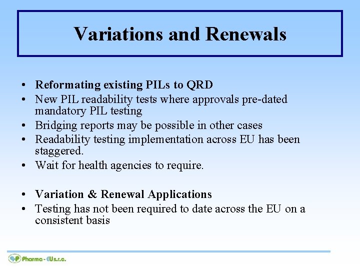 Variations and Renewals • Reformating existing PILs to QRD • New PIL readability tests