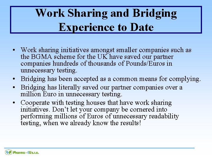 Work Sharing and Bridging Experience to Date • Work sharing initiatives amongst smaller companies
