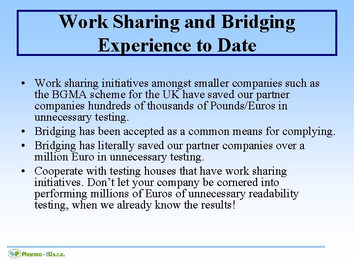 Work Sharing and Bridging Experience to Date • Work sharing initiatives amongst smaller companies