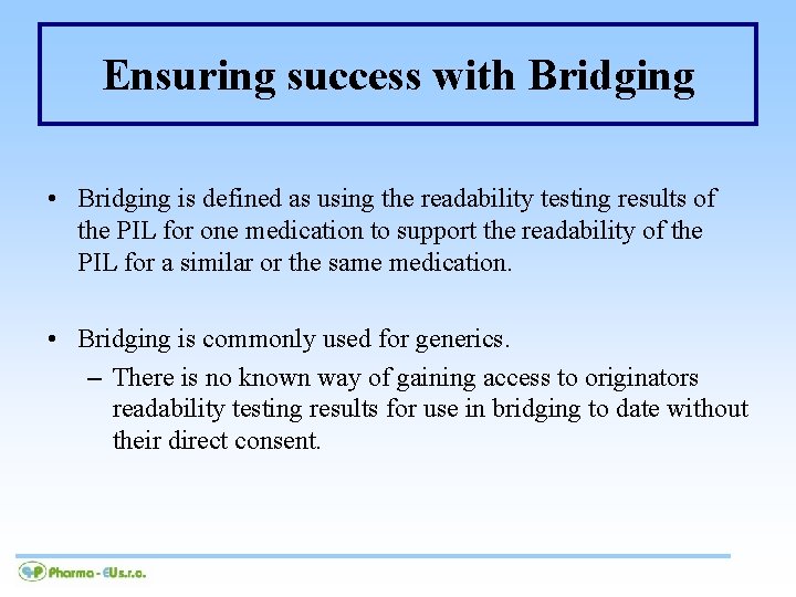 Ensuring success with Bridging • Bridging is defined as using the readability testing results