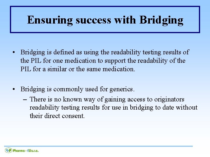 Ensuring success with Bridging • Bridging is defined as using the readability testing results