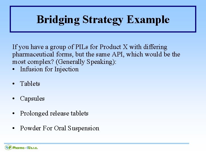 Bridging Strategy Example If you have a group of PILs for Product X with