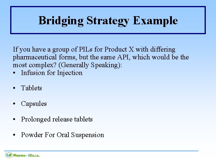 Bridging Strategy Example If you have a group of PILs for Product X with