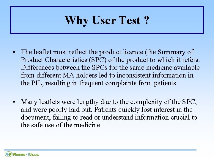 Why User Test ? • The leaflet must reflect the product licence (the Summary