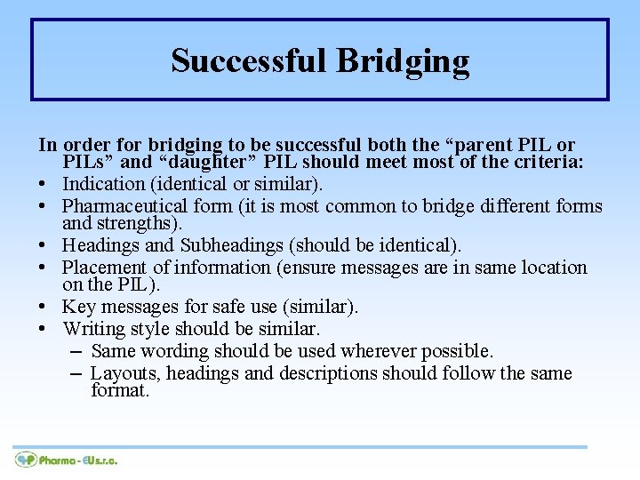 Successful Bridging In order for bridging to be successful both the “parent PIL or