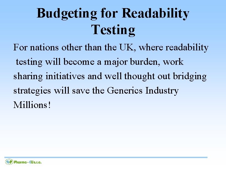 Budgeting for Readability Testing For nations other than the UK, where readability testing will