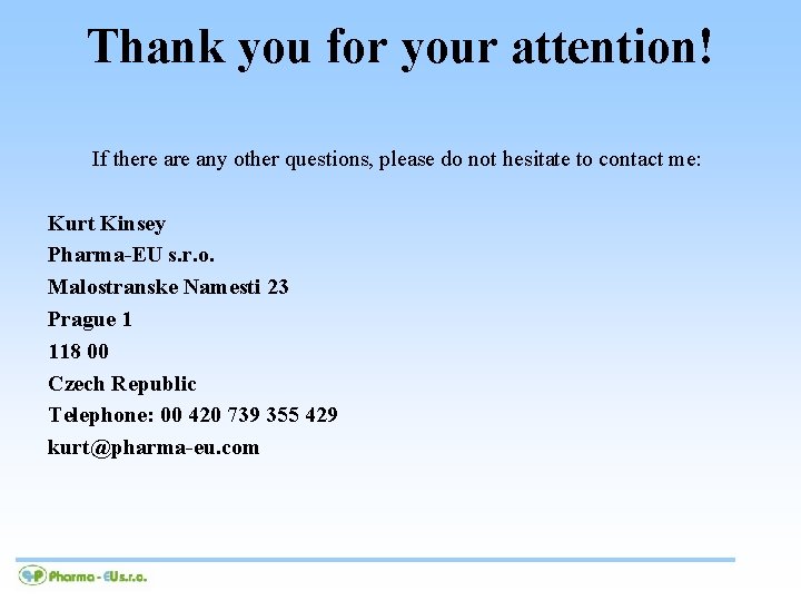 Thank you for your attention! If there any other questions, please do not hesitate