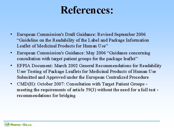 References: • European Commission's Draft Guidance: Revised September 2006 “Guideline on the Readability of