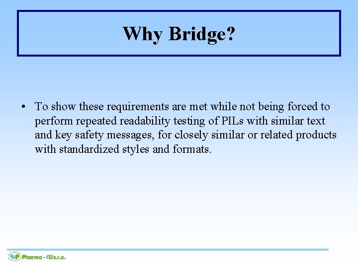 Why Bridge? • To show these requirements are met while not being forced to